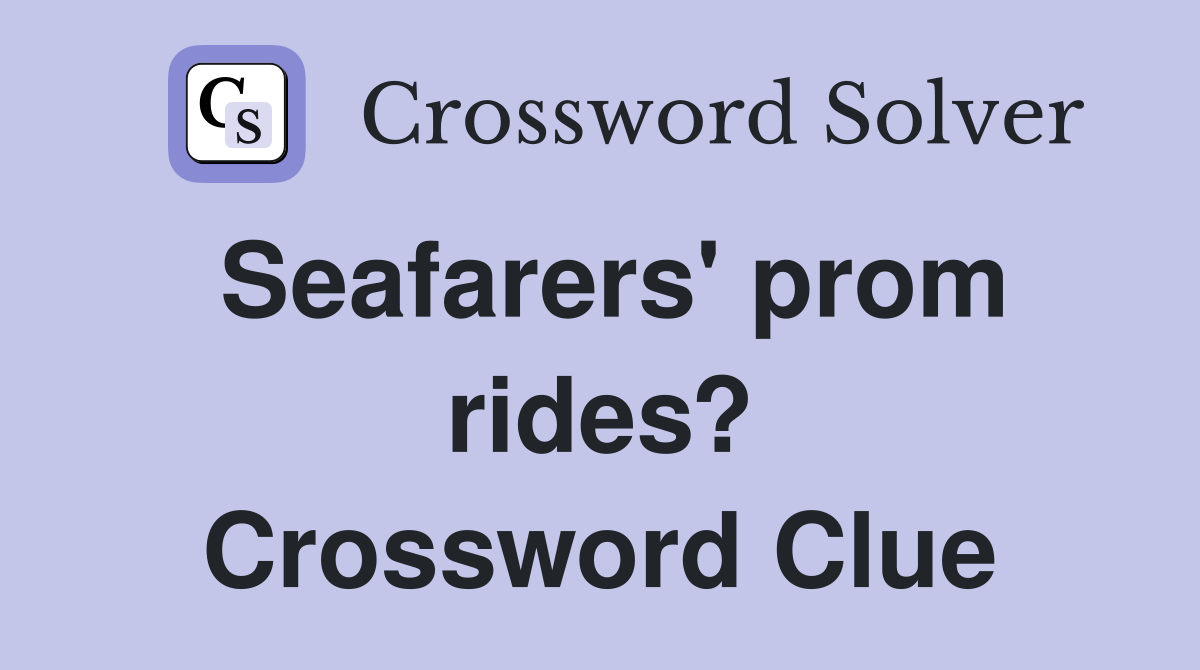 Seafarers' prom rides? Crossword Clue