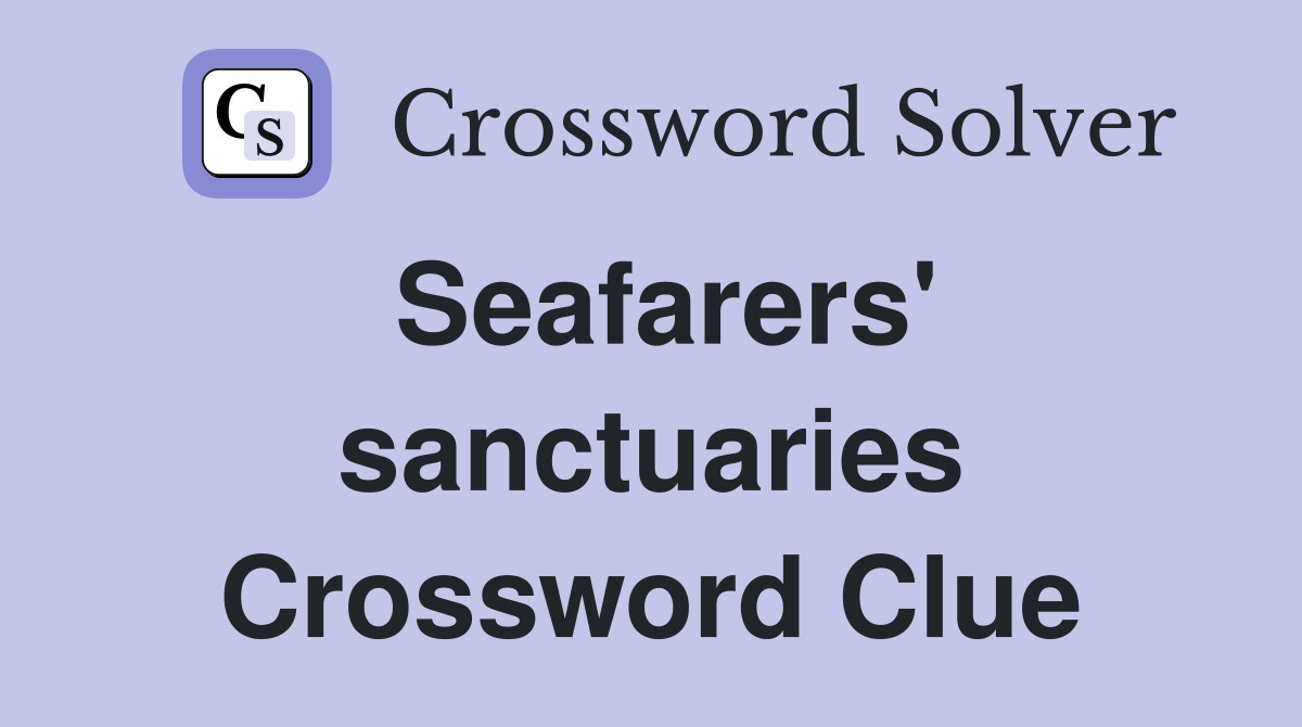 Seafarers' sanctuaries Crossword Clue