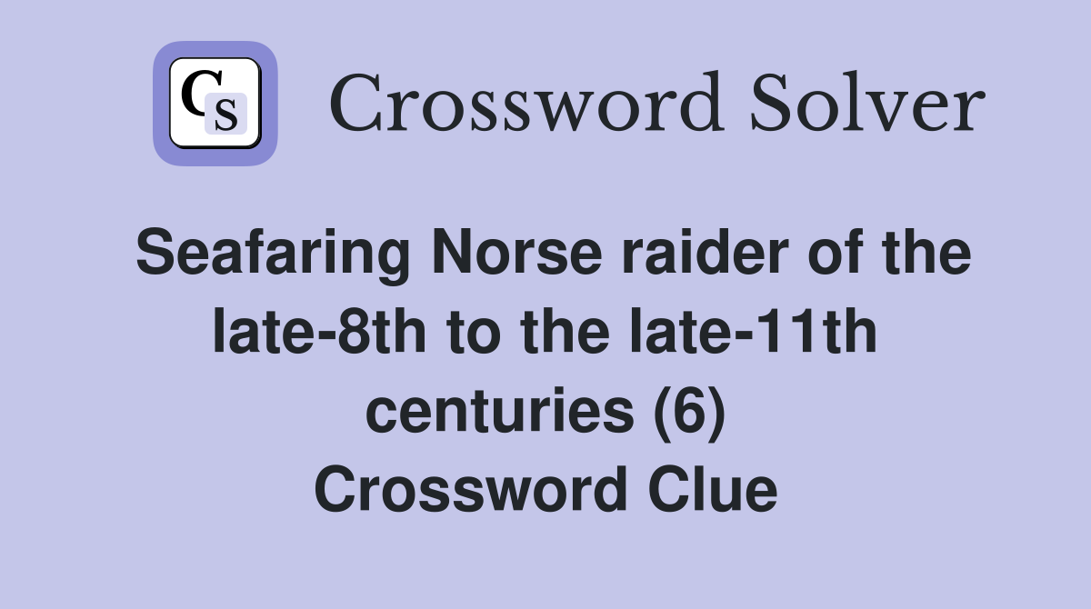 Seafaring Norse raider of the late-8th to the late-11th centuries (6) Crossword Clue