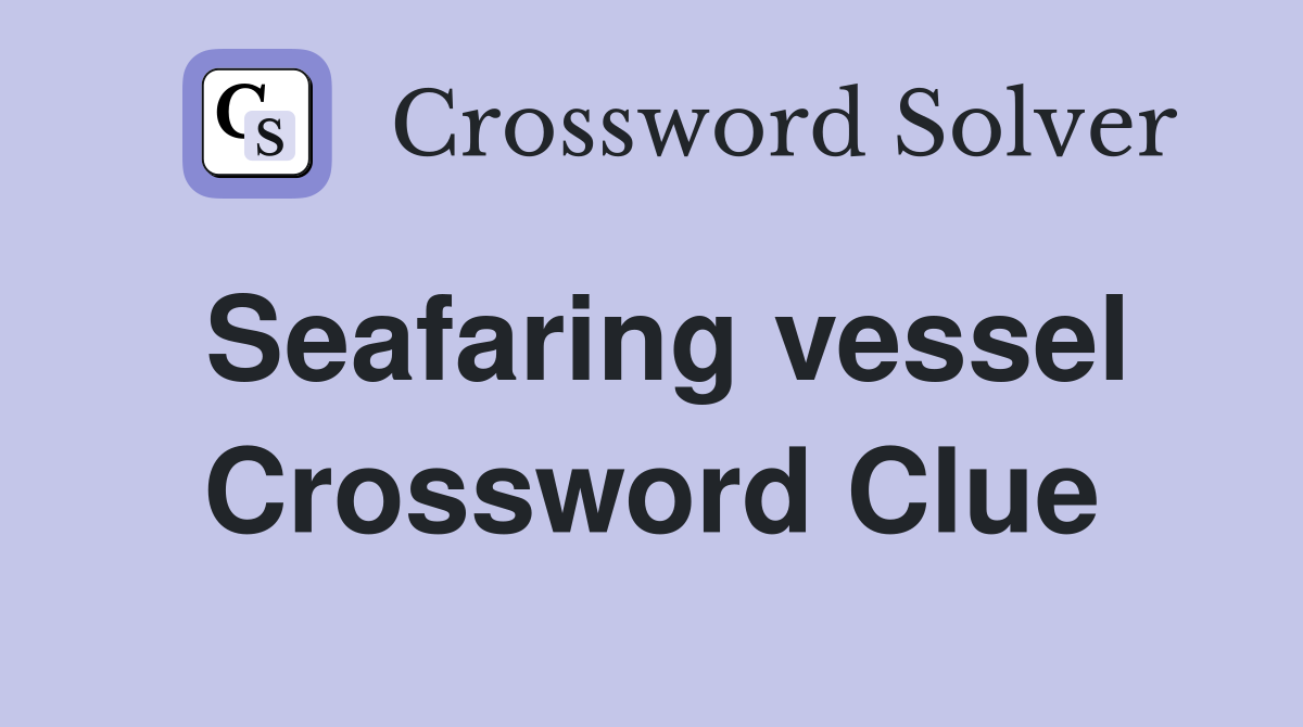 Seafaring vessel Crossword Clue