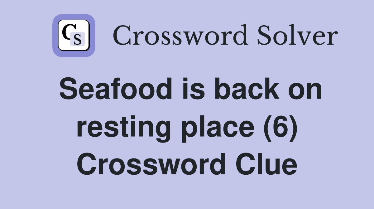 Seafood is back on resting place (6) Crossword Clue