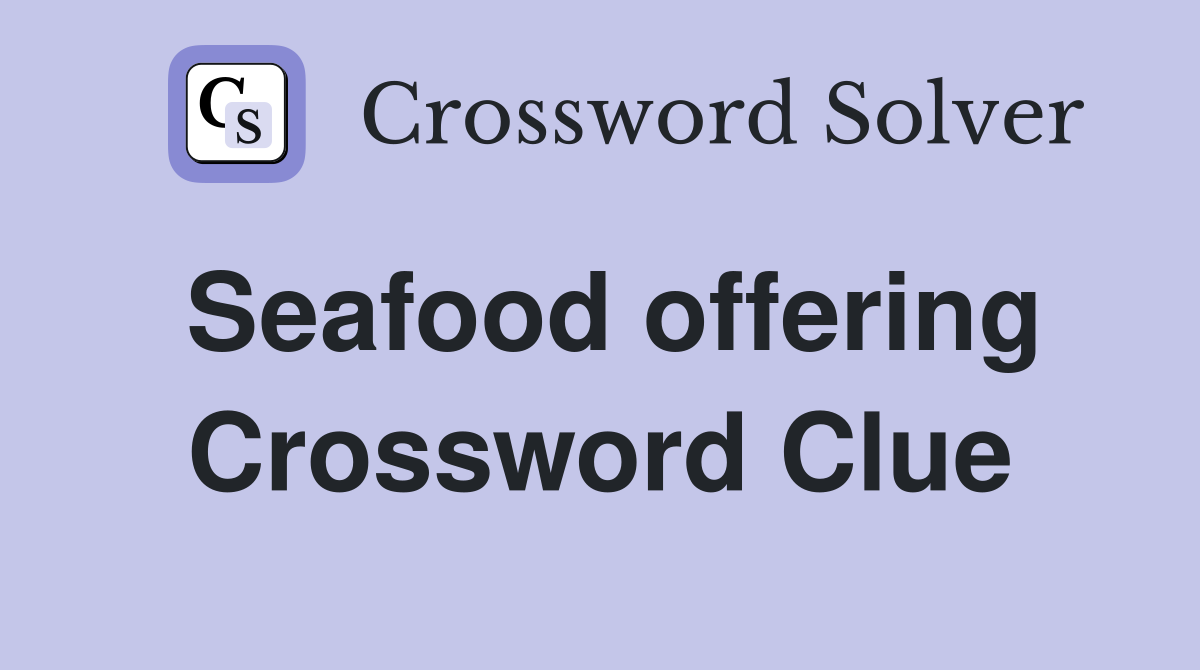 Seafood offering Crossword Clue