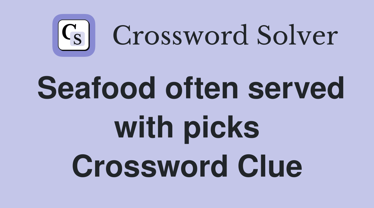 Seafood often served with picks Crossword Clue