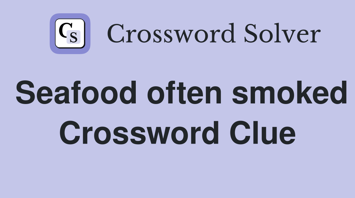 Seafood often smoked Crossword Clue