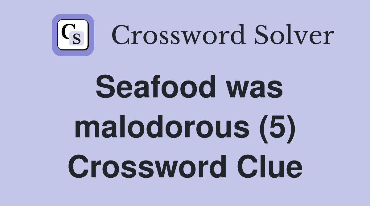 Seafood was malodorous (5) Crossword Clue