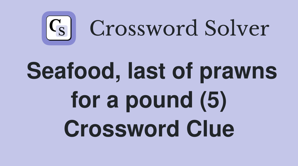 Seafood, last of prawns for a pound (5) Crossword Clue