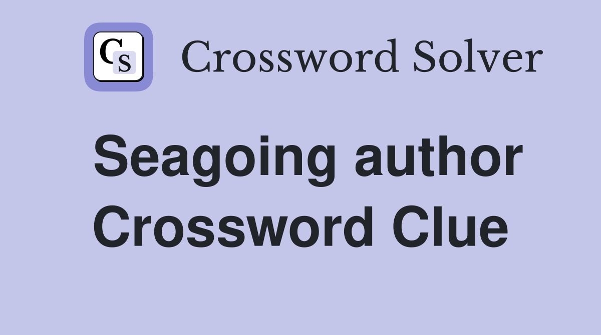 Seagoing author Crossword Clue