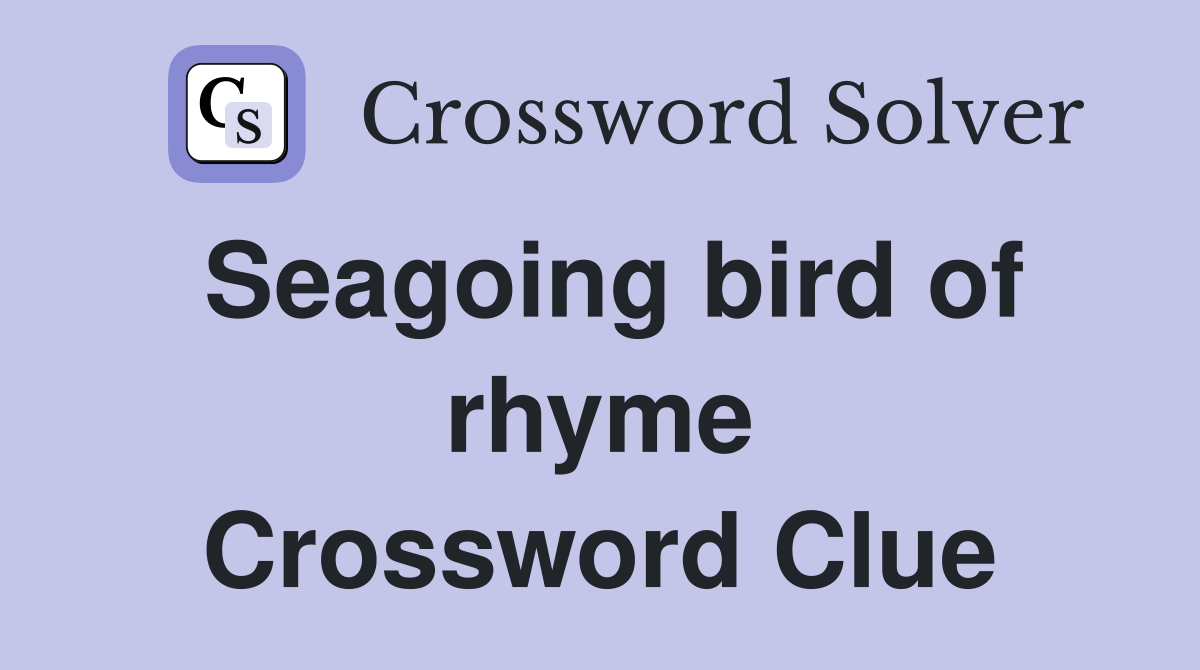 Seagoing bird of rhyme Crossword Clue