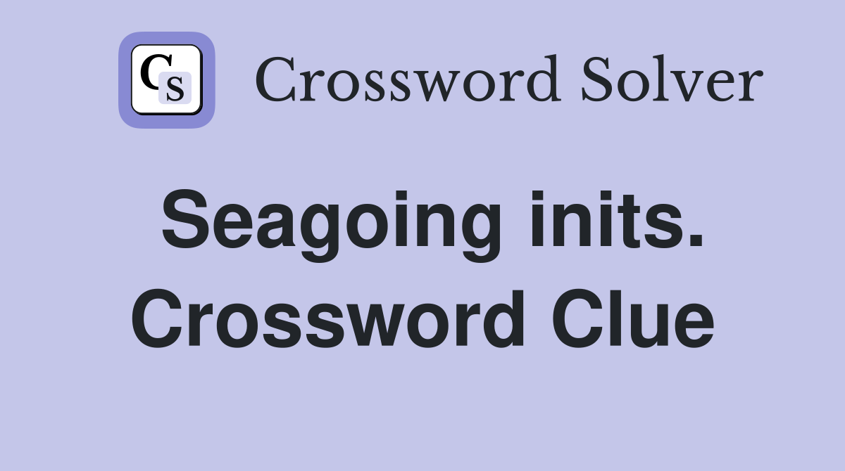 Seagoing inits. Crossword Clue