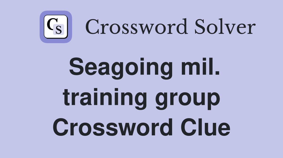 Seagoing mil. training group Crossword Clue