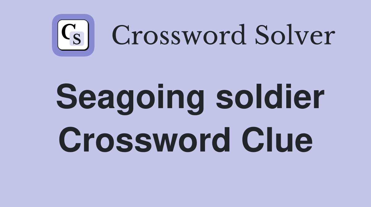 Seagoing soldier Crossword Clue