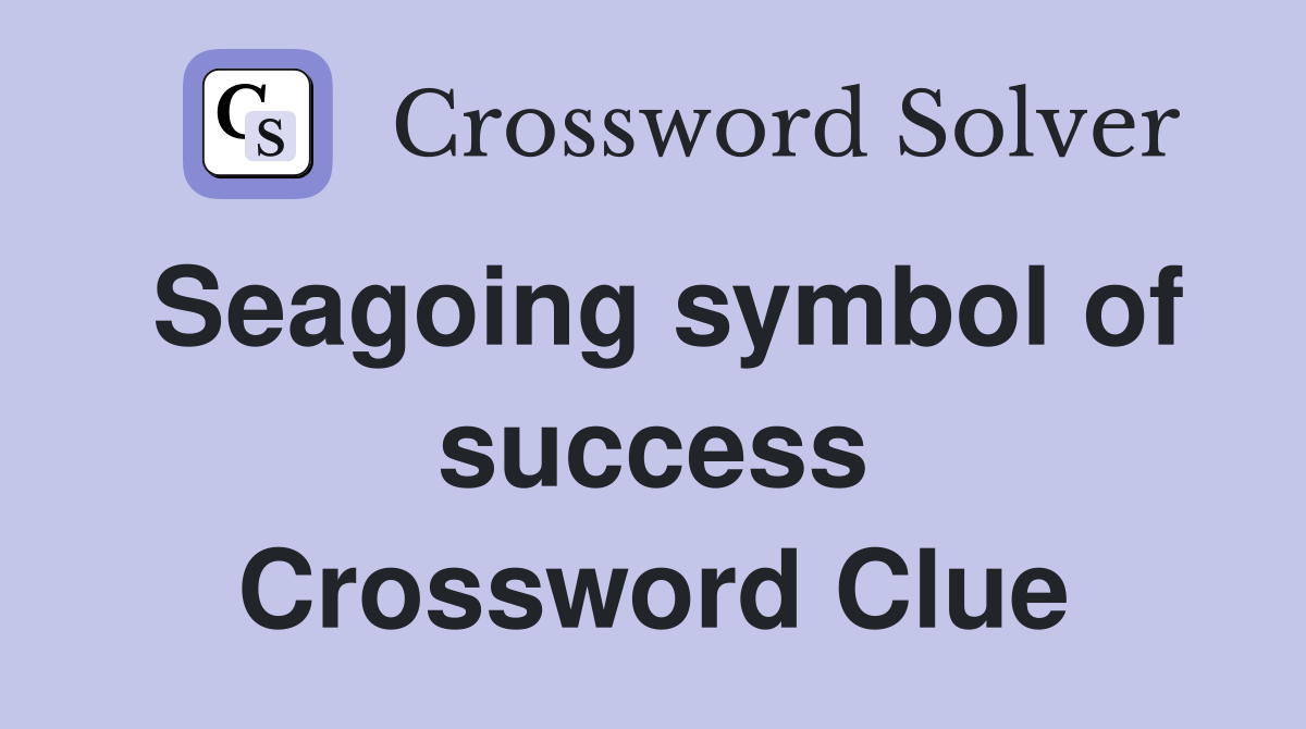 Seagoing symbol of success Crossword Clue