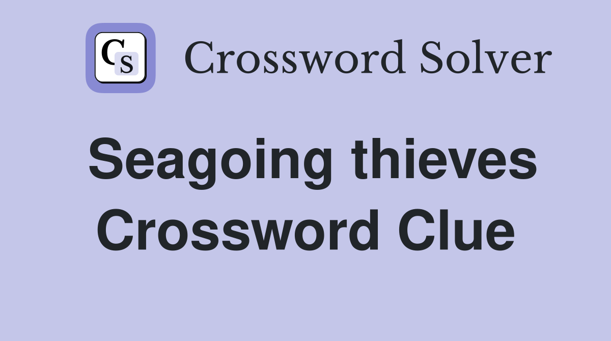 Seagoing thieves Crossword Clue