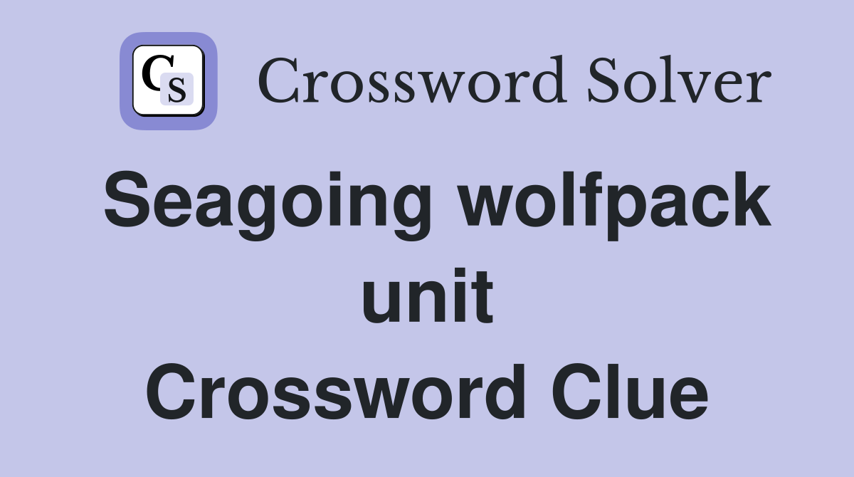 Seagoing wolfpack unit Crossword Clue
