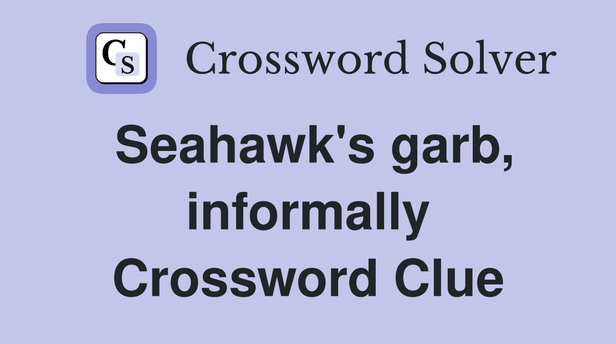 Seahawk's garb, informally Crossword Clue