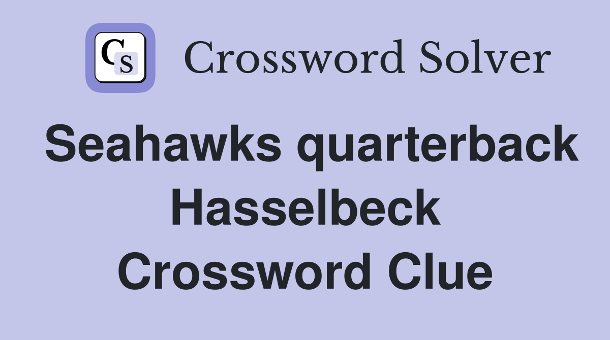 Seahawks quarterback Hasselbeck Crossword Clue