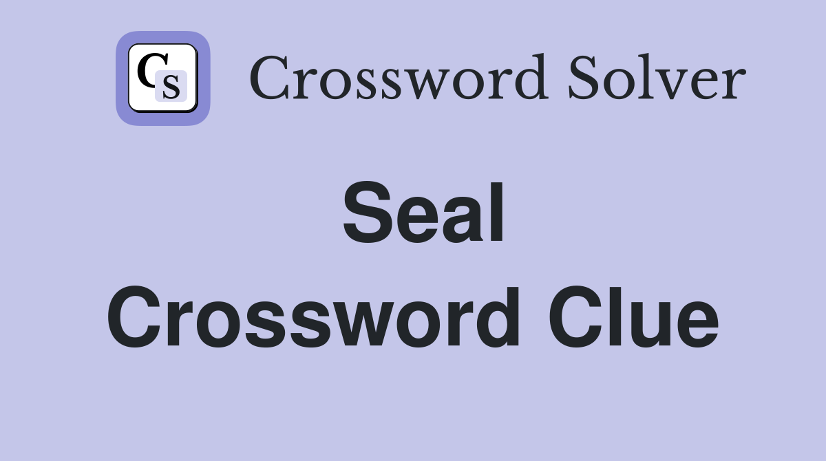 Seal Crossword Clue Answers Crossword Solver