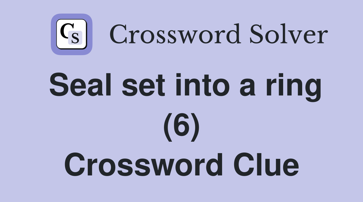Seal set into a ring (6) Crossword Clue