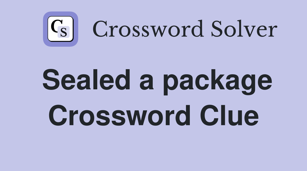 Sealed a package Crossword Clue