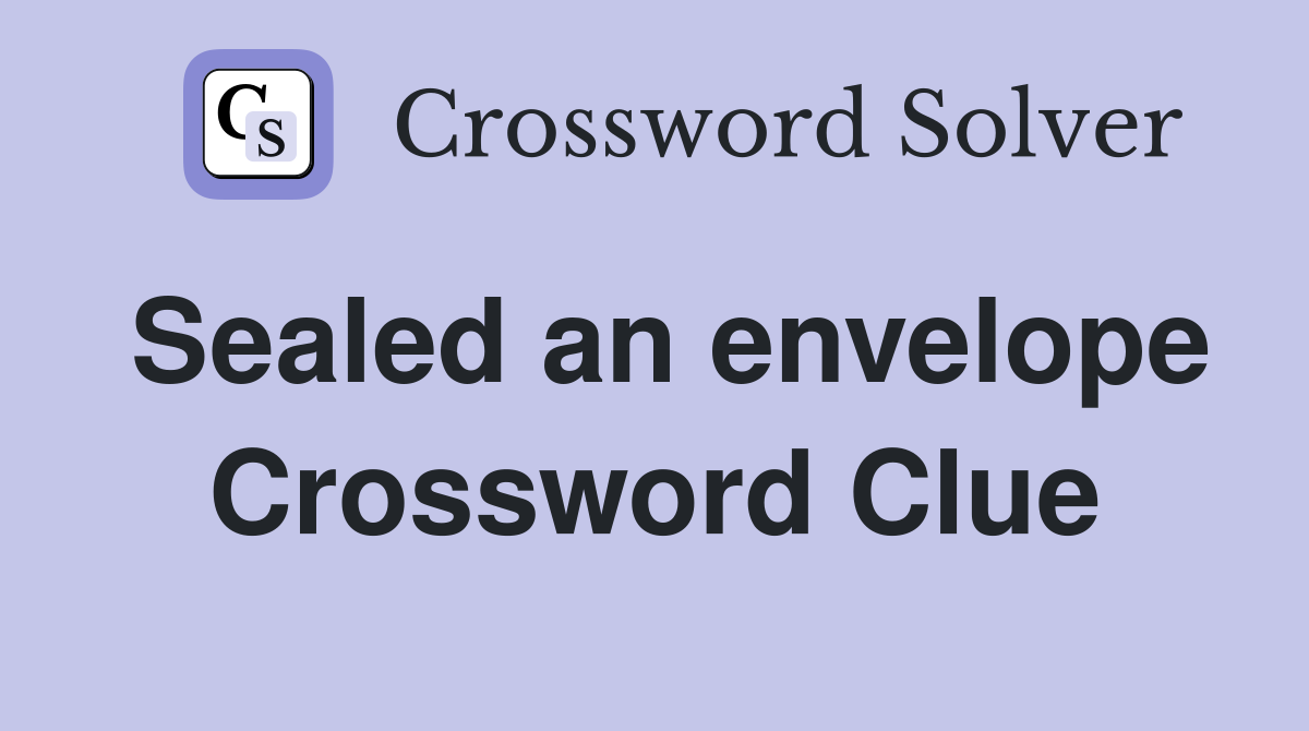 Sealed an envelope Crossword Clue