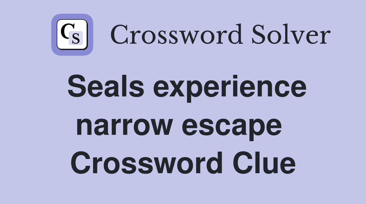 Seals experience narrow escape  Crossword Clue