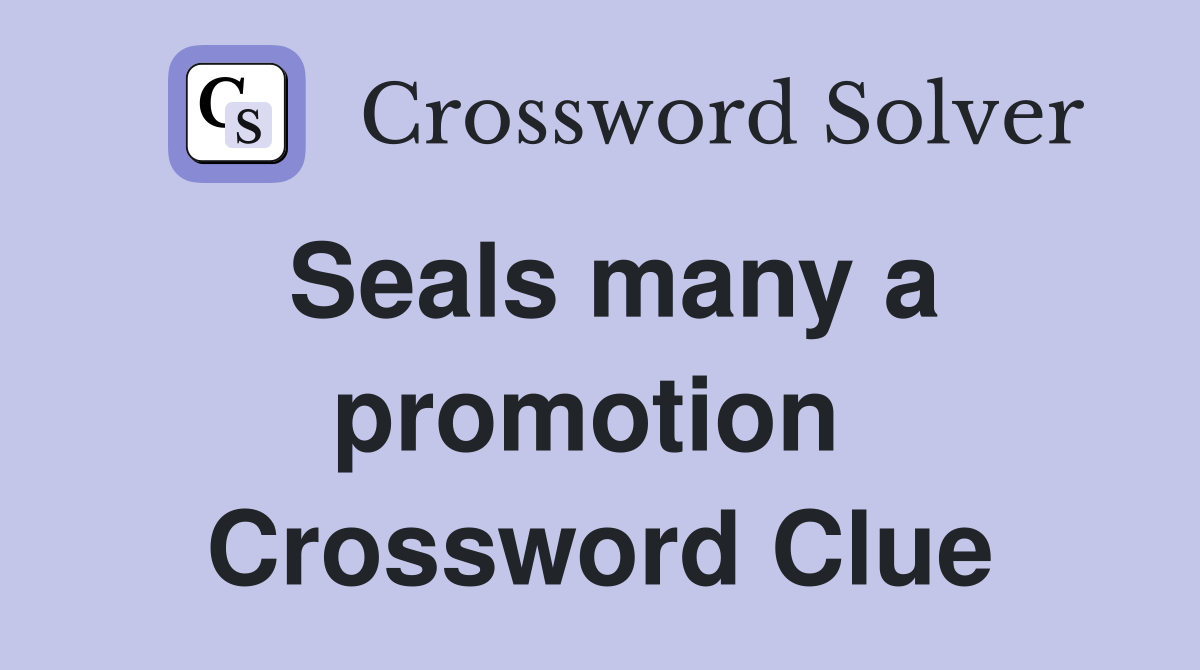 Seals many a promotion  Crossword Clue