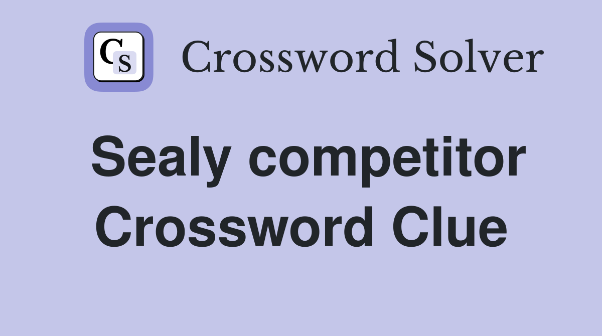 Sealy competitor Crossword Clue