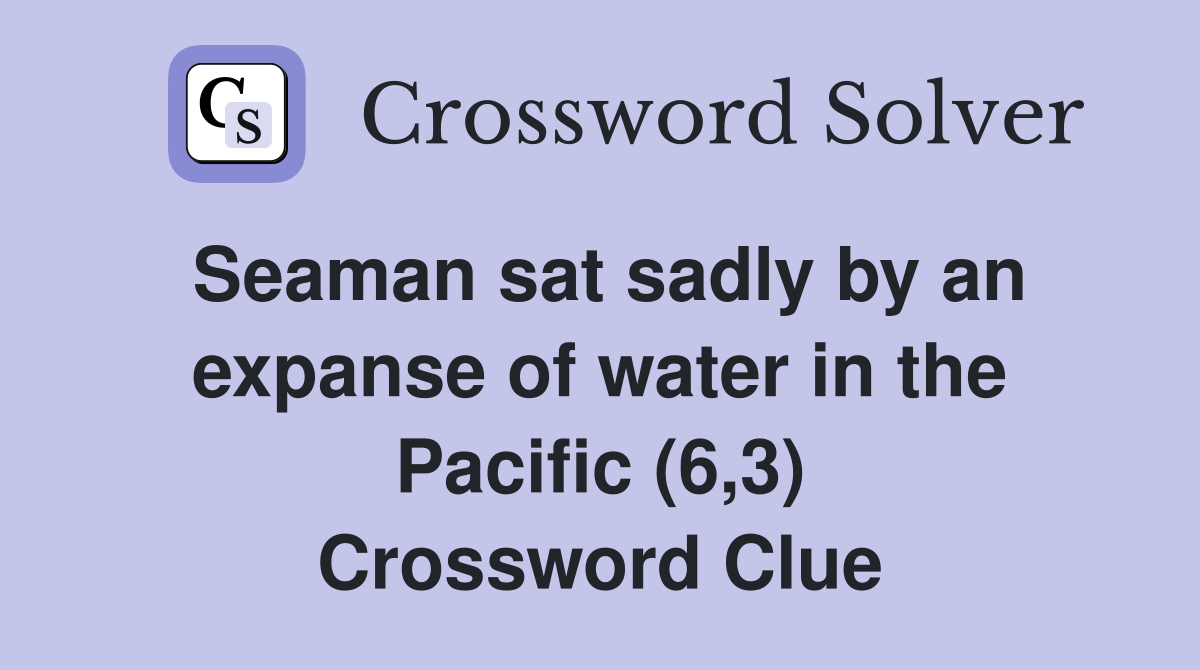 Seaman sat sadly by an expanse of water in the Pacific (6 3