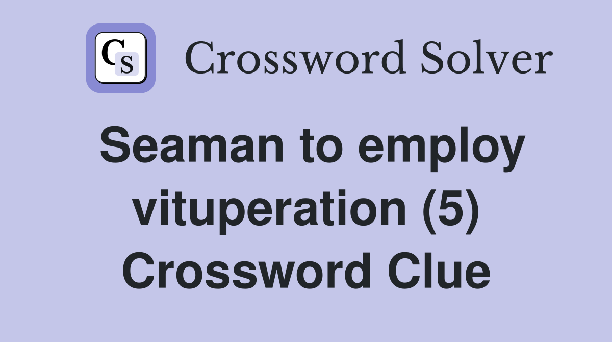 Seaman to employ vituperation (5) Crossword Clue