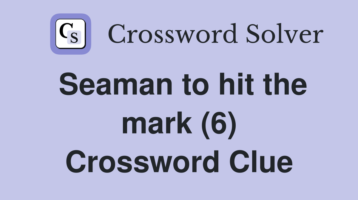Seaman to hit the mark (6) Crossword Clue