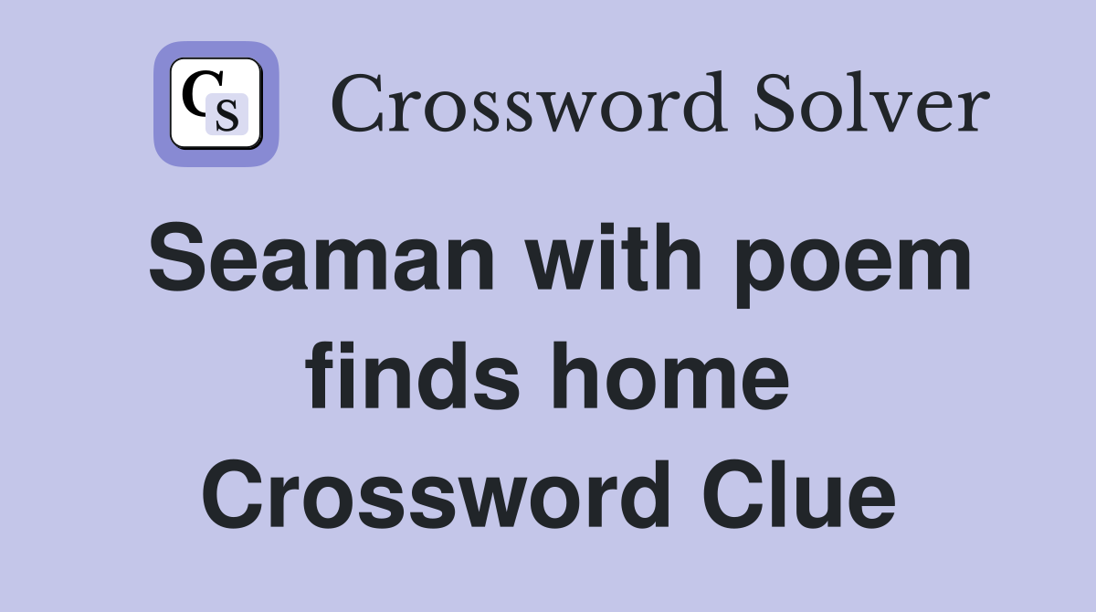 Seaman with poem finds home Crossword Clue