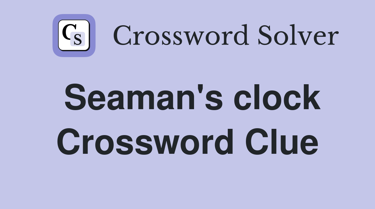 Seaman's clock Crossword Clue