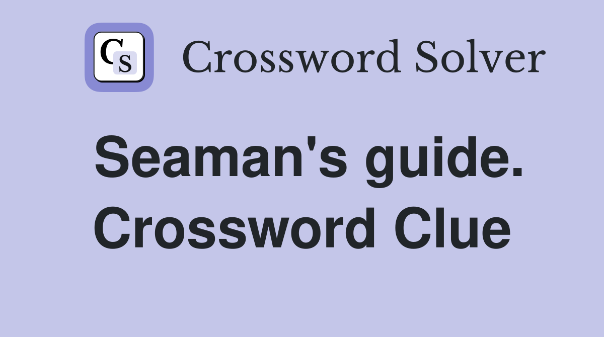 Seaman's guide. Crossword Clue
