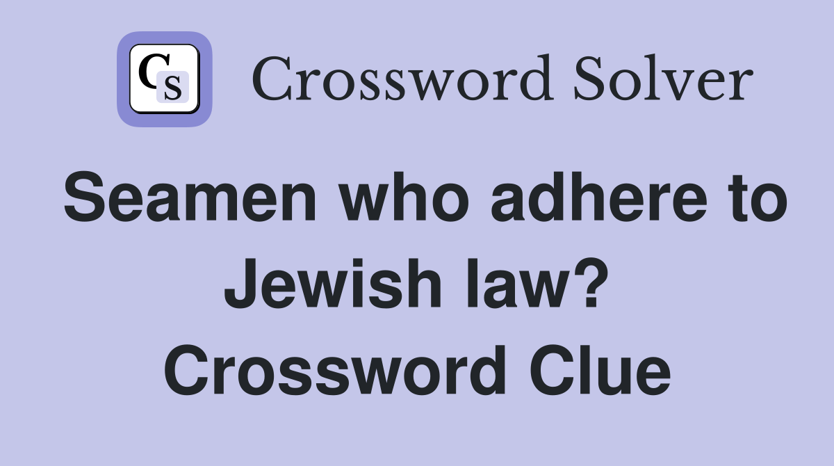 Seamen who adhere to Jewish law? Crossword Clue