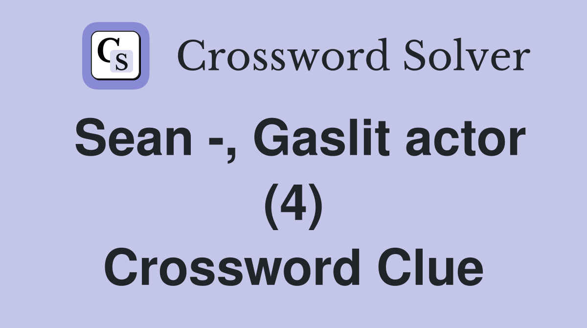 Sean -, Gaslit actor (4) Crossword Clue