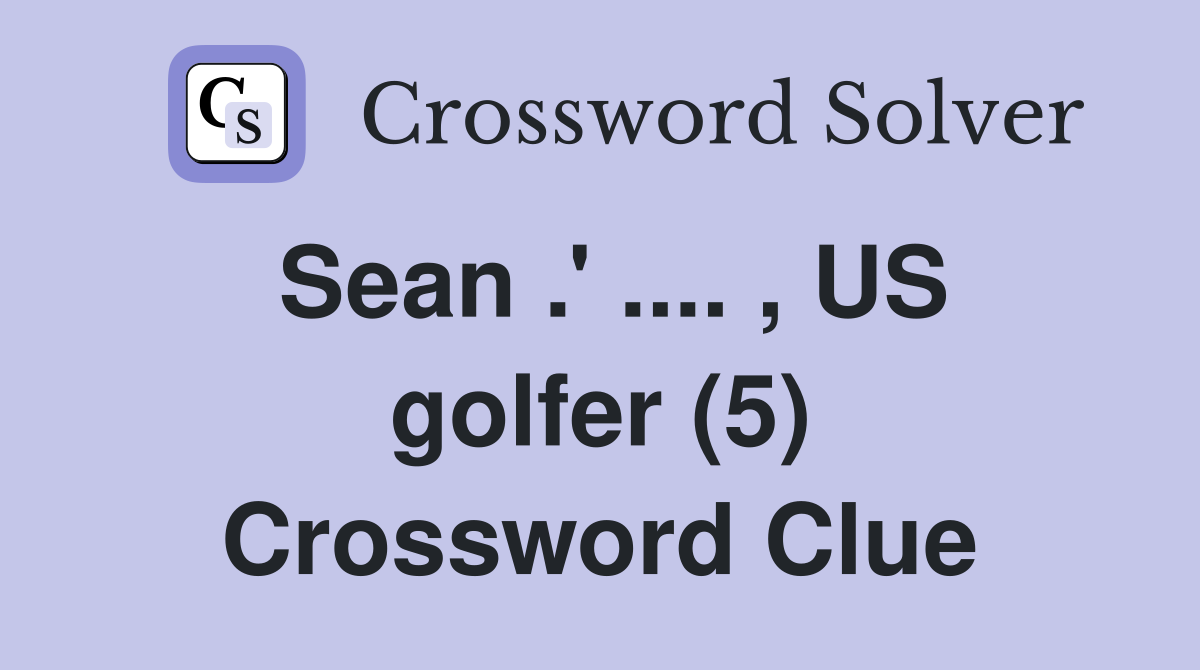 Sean .' .... , US golfer (5) Crossword Clue