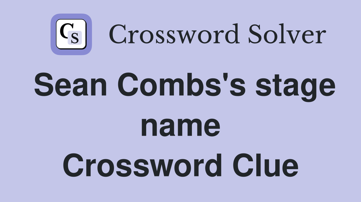 Sean Combs's stage name Crossword Clue