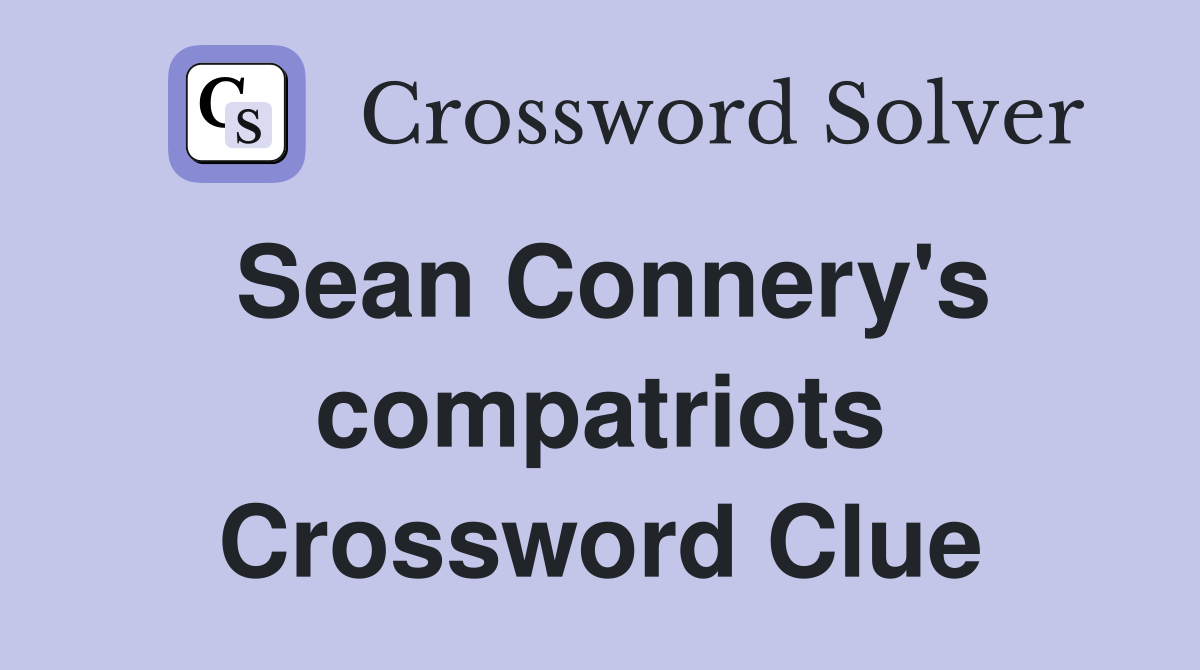 Sean Connery's compatriots Crossword Clue