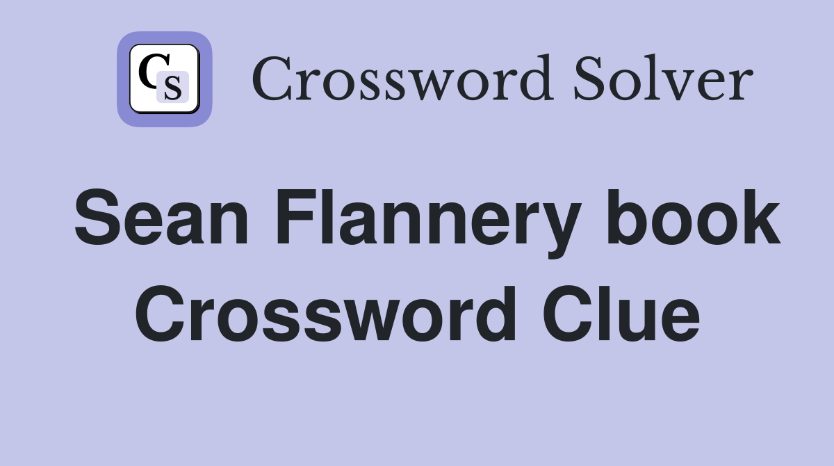 Sean Flannery book Crossword Clue