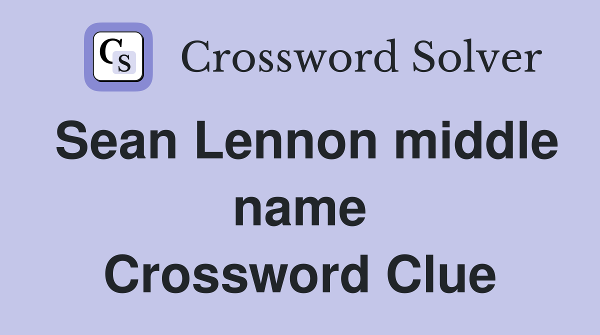 Sean Lennon middle name Crossword Clue