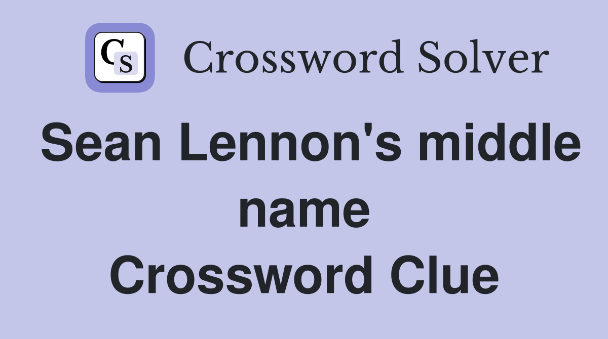 Sean Lennon's middle name Crossword Clue