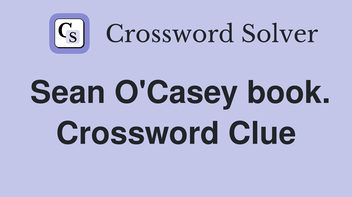 Sean O'Casey book. Crossword Clue
