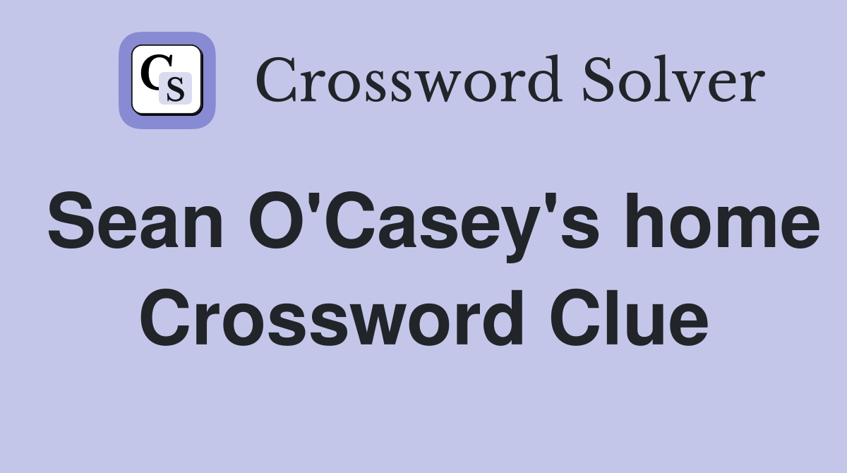 Sean O'Casey's home Crossword Clue
