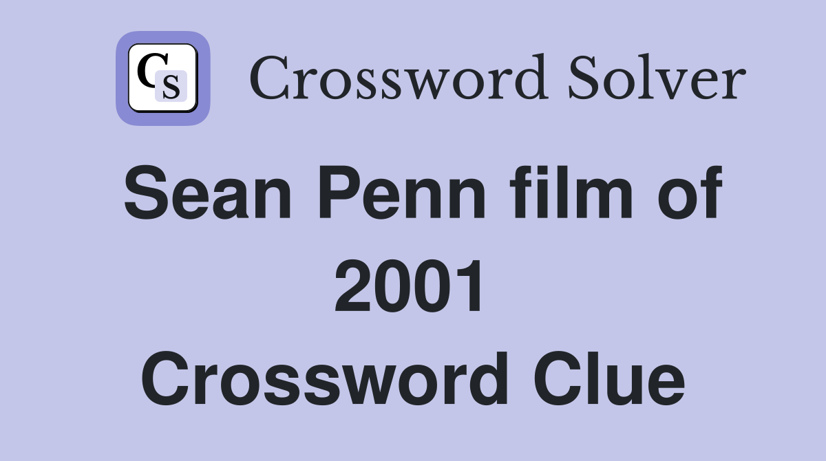Sean Penn film of 2001 Crossword Clue