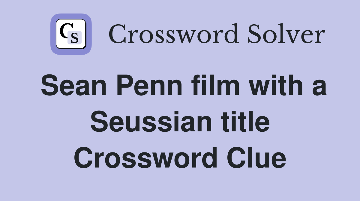 Sean Penn film with a Seussian title Crossword Clue