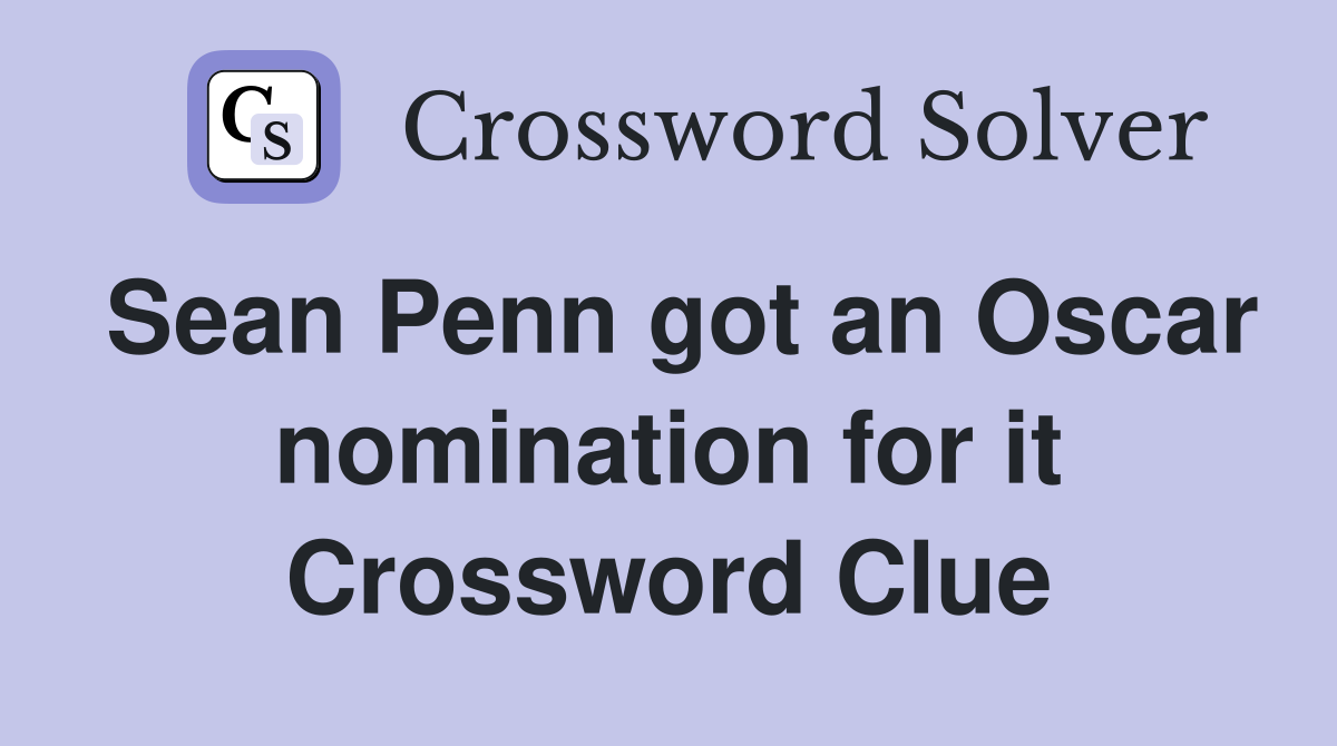 Sean Penn got an Oscar nomination for it Crossword Clue