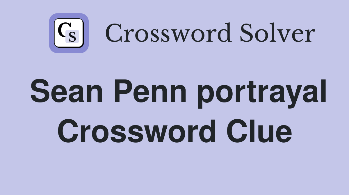 Sean Penn portrayal Crossword Clue