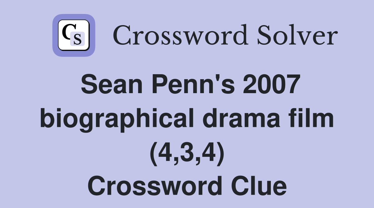 Sean Penn's 2007 biographical drama film (4,3,4) Crossword Clue