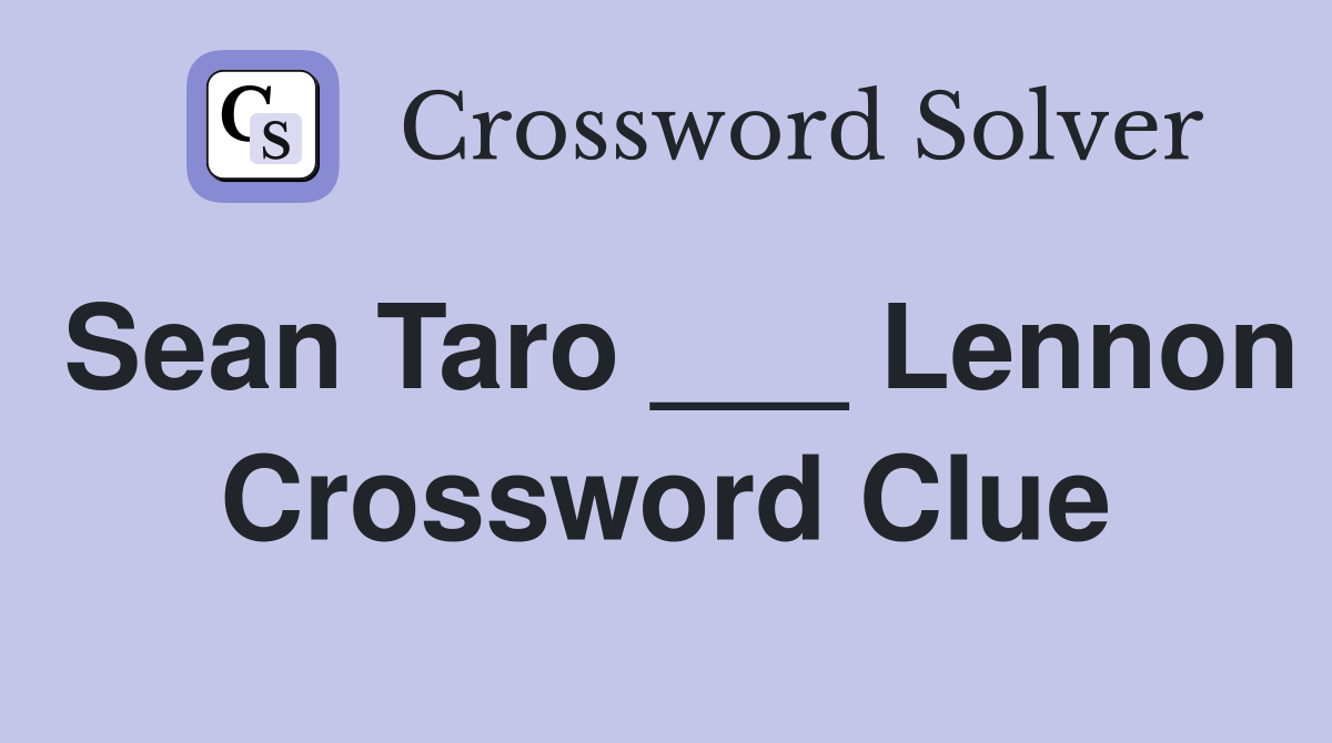 Sean Taro ___ Lennon Crossword Clue