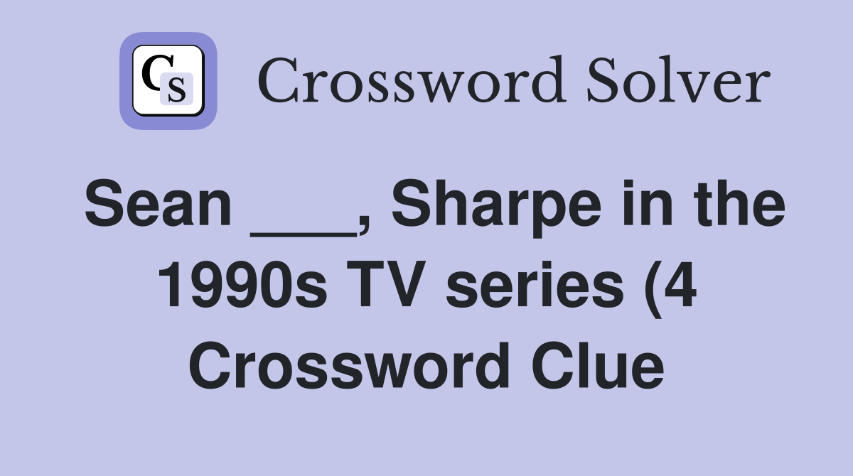 Sean Sharpe in the 1990s TV series (4) Crossword Clue Answers Sean Sharpe in the 1990s TV series (4) Crossword Clue Answers
